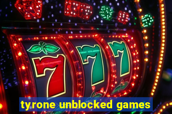 tyrone unblocked games